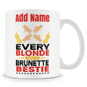 Best Friend Mug Personalised Gift - Every Blonde Needs A Brunette Bestie