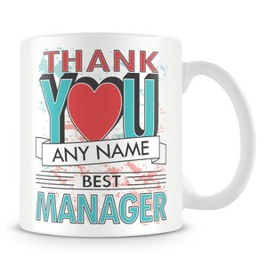 May include: White ceramic mug with a turquoise and red design. The mug says "Thank You" with a heart in the middle and "Any Name Best Manager" below the heart.