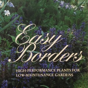 Easy Borders High-Performance Plants For Low-Maintenance Gardens By Molly Ephraums For Reader&#39;s Digest 1996 Cloth Hardcover With Dust Jacket