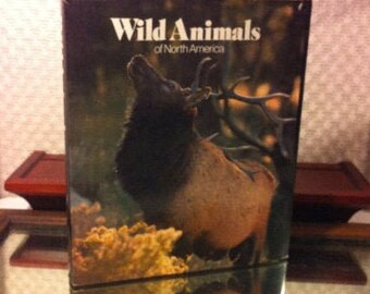 Wild Animals of North America NATIONAL GEOGRAPHIC Society Copyright 1987 Cloth Hardcover with Dust Jacket 406 pages