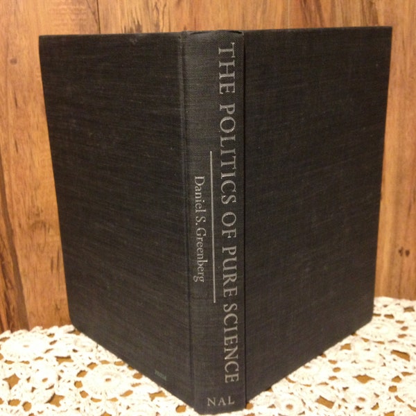 Politics Of Pure Science by David S Greenberg Copyright 1969 Three Books In One Black Cloth Hardcover