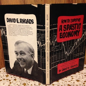 How To Survive A Spastic Economy A Guide To Successful Investment and Management In Tomorrow&#39;s Economy by David E Rhoads 1978 printing