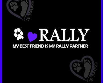 RALLY Sticker - 2 Color: Dog Rally Vinyl Decal.  Customization Available! Vinyl Sticker for Car Window, Tumbler, Laptop, phone case, etc.