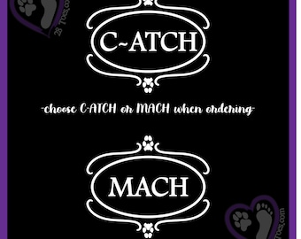 C-ATCH / MACH / PACH Sticker: Dog Agility Vinyl Sticker. Other titles available.  Sticker for Car Window, Tumbler, Laptop, phone case, etc.