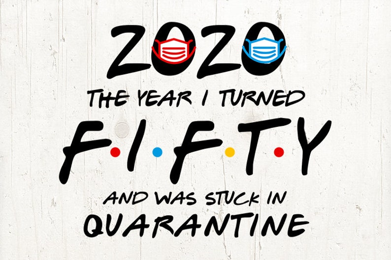 Download Friends Birthday Quarantine SVG DXF PNG 50th Birthday ...