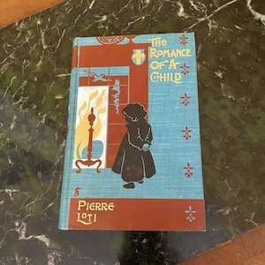 Antique Book 1897 THE ROMANCE Of A CHILD Pierre Loti