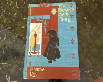 Antique Book 1897 THE ROMANCE Of A CHILD Pierre Loti