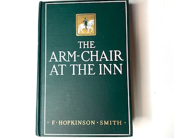 1912 - The Arm-Chair at the Inn by F. Hopkinson Smith, First Edition