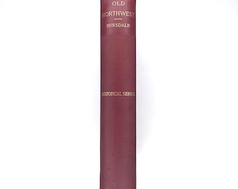 1888 - The Old Northwest by B. A. Hinsdale, Hardcover with Antique Maps of the United States