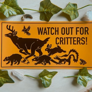 Watch Out For Critters Bumper Sticker