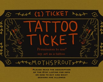 May include: A rectangular black ticket graphic on a mustard background featuring the text (1) TICKET TATTOO TICKET Permission to use my art as a tattoo MOTHSPROUT. The design includes two stylized dragon-like creatures and decorative vine borders.