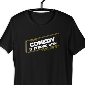 Strong Comedy T-Shirt - Comedian Shirt Comedy Tee Funny Shirt Laughing Shirt