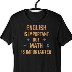 Math Is Importanter II T-Shirt, Funny Math Shirt, Mathematics Shirt, Pie Day Shirt, Math Teacher Shirts, Math Tee, Math Professor Shirt