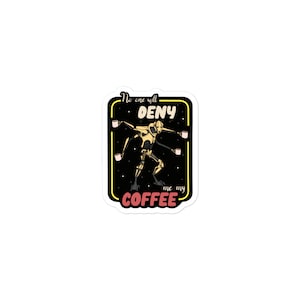 No Denying Coffee Grievous Sticker, Grievous Sticker, Separatist Army Sticker,  Geek Coffee Sticker