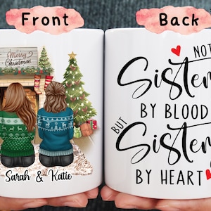 Christmas Mug Not sisters by blood but sisters by heart,Christmas Family mug Gift,Personalized Best Friend Gift,Personalized Girl Xmas Gifts