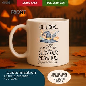 Halloween Mug - Oh Look Another Glorious Morning Makes Me Sick Mug - Witch Mug - Witchy Mug - Halloween Gift - Fall Mugs - Autumn Mug