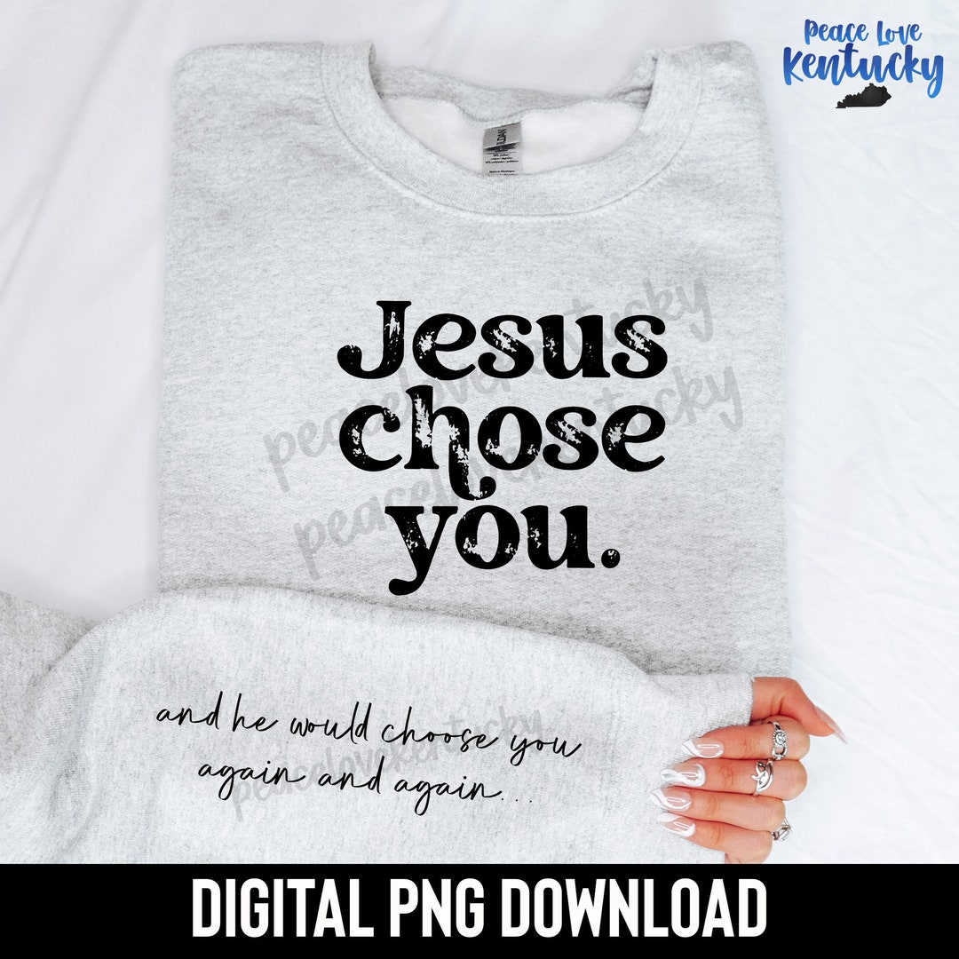 Jesus Chose You, Christian, Scripture, Jesus, Bible, God, Sleeve Design ...