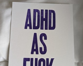 ADHD as f**k letterpress print (contains a swearword)