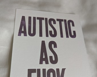 Autistic as f**k letterpress print (contains a swearword)