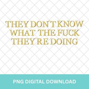 Citação de Donald Trump PNG – "Eles não sabem o que estão fazendo" – Download digital de letra dourada – Impressão política engraçada