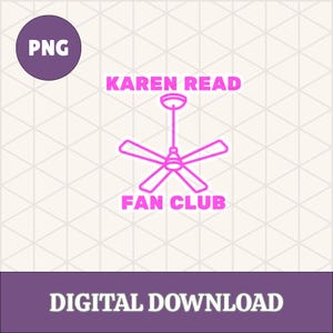 Karen Read Fan Club PNG \| Viral Ceiling Fan Trial Meme \| Digital Download for Karen Read Shirt, Mug, Sticker Fan Merch