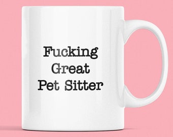 Fucking Great Pet Sitter Mug