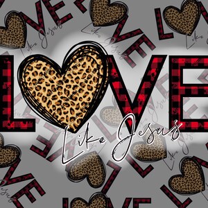 Love Like Jesus Büffel Karierte Leopard Valentine Herz Sublimation Digital Design Download Grafik PNG Clipart Printable