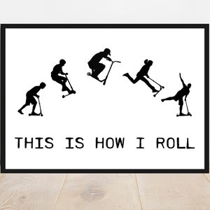 Scooter Print - Teen Bedroom Print - Scooter Lovers Gift - Teenage Boy Gift - This Is How I Roll Print
