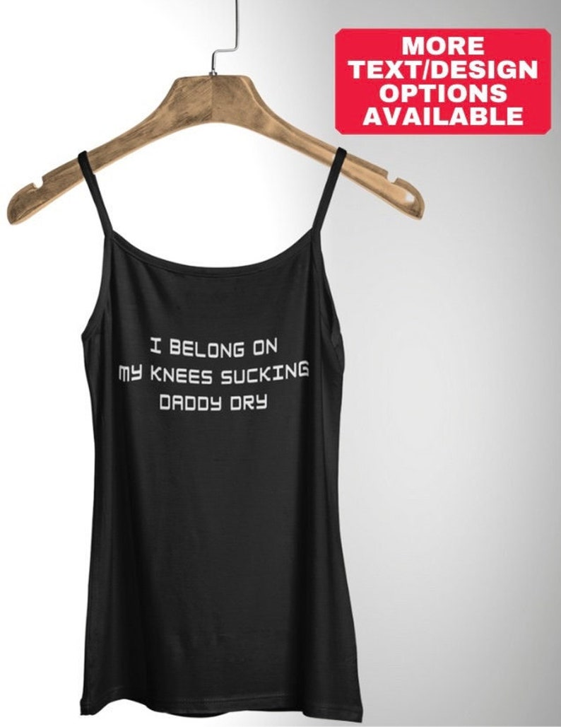 Sexy Comisole, I Belong On My Knees Sucking Daddy Dry, Funny Cute & Sexy Lingerie, Women's Top Tank 