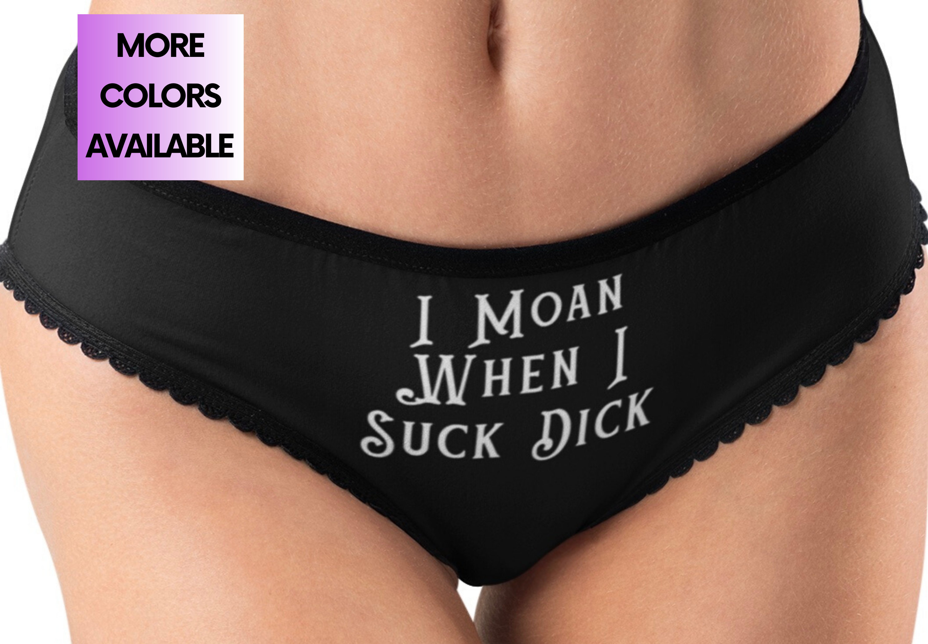 Girls Suck Cum In Panty - Sexy Panties I Moan When I Suck Dick Funny Cute & Sexy - Etsy