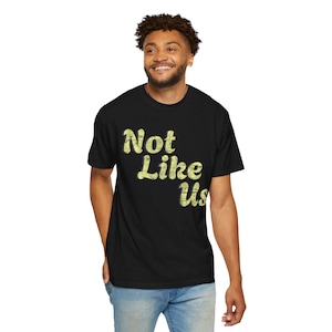 Not Like Us Garment-Dyed Comfort Colors Unisex T-Shirt, Kendrick Lamar Tee, Casual Graphic Shirt, Gift, Everyday Wear, Friends