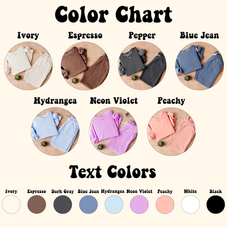 May include: A color chart displays various matching sweatshirt and sweatpants sets in Ivory, Espresso, Pepper, Blue Jean, Hydrangea, Neon Violet, and Peachy. The text "Color Chart" is at the top, and "Text Colors" is at the bottom, with color swatches.