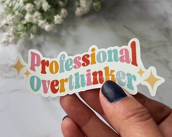 Professional Overthinker Humor- Vinyl Water Resistant Sticker