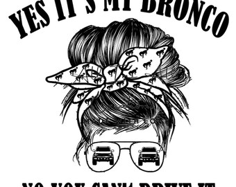 Yes it's my Bronco No you can't drive it png digital  file