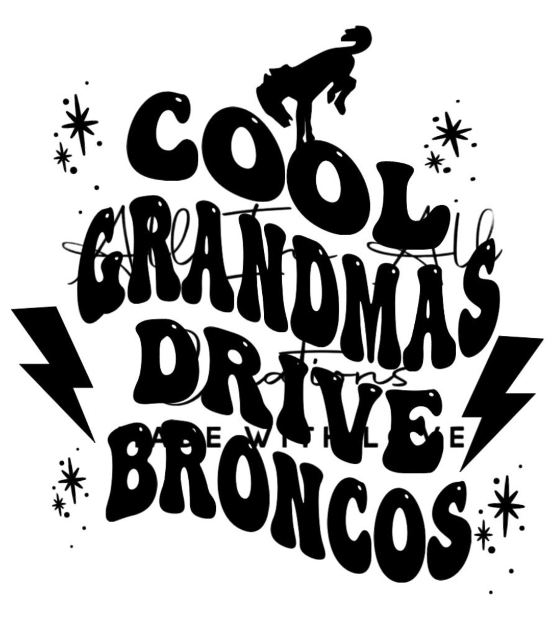 Cool Grandmas Drive Broncos Png Digital File Etsy