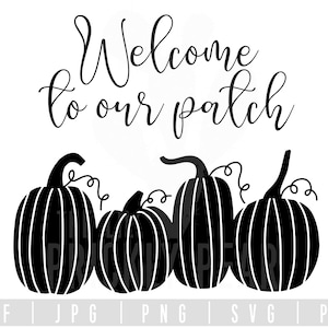 May include: Black and white silhouette of four pumpkins with the text "Welcome to our patch" above them.