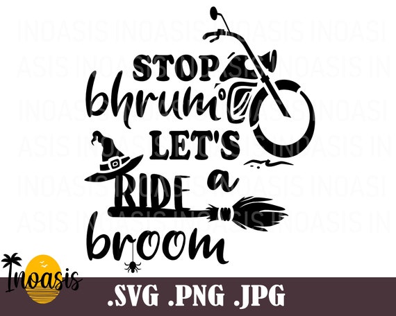 Download Stop Bhrum Let S Ride A Broom Svg File Pollution Free Etsy