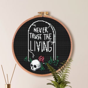Never Trust The Living Cross Stitch Pattern | Goth Cross Stitch Pattern | Skeleton Cross Stitch Pattern | Easy Scary Cross Stitch PDF