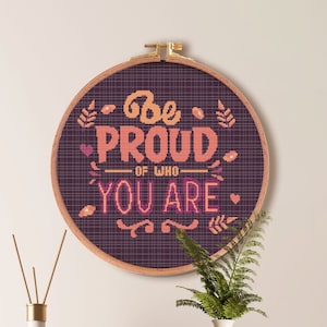 Be Proud Of Who You Are Cross Stitch Pattern, Typography Quote Cross Stitch PDF , Nursery Motivational point de croix , Modern Embroidery