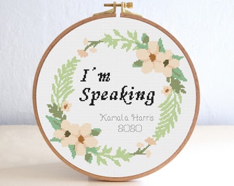 Im Speaking Kamala Harris Cross Stitch Pattern , Inspirational Embroidery , Feminist Quote Cross stitch Flower , Floral Frame Cross Stitch