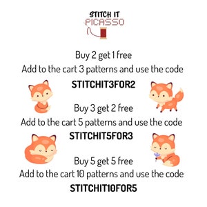 May include: A graphic with three fox illustrations and text that reads "STITCH IT PICASSO". The text also reads "Buy 2 get 1 free, Add to the cart 3 patterns and use the code STITCHIT3FOR2", "Buy 3 get 2 free, Add to the cart 5 patterns and use the code STITCHIT5FOR3", and "Buy 5 get 5 free, Add to the cart 10 patterns and use the code STITCHIT10FOR5".