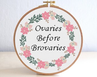 Ovaries Before Brovaries Funny Cross Stitch Pattern , Subversive Flower Frame Embroidery , Sarcastic Feminist Cross Stitch