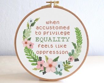 When Accustomed to Privilege Cross Stitch Pattern , Subversive Embroidery , Feminist Quote Cross stitch , Inspirational Pattern