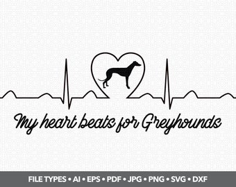 Greyhounds - My Heart Beats - Printable/Cuttable - File Types .ai, .eps, .pdf, .jpg, .png, .svg