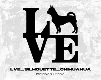 Lve_Silhouette_Chihuahua - Printable/Cuttable - File Types .eps, .pdf, .jpg, .png, .svg .dfx