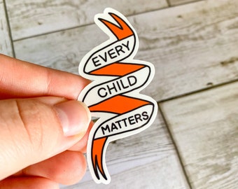 Every Child Matters / Orange Shirt Day Die Cut Vinyl Sticker, 100% of Profits Donated to FN Caring Society, Charity Sticker