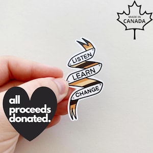 Listen. Learn. Change. Die Cut Vinyl Sticker, 100% Profits Donated, BLM, Activism Sticker, Laptop Decal, Water Bottle Sticker, Canadian image 1