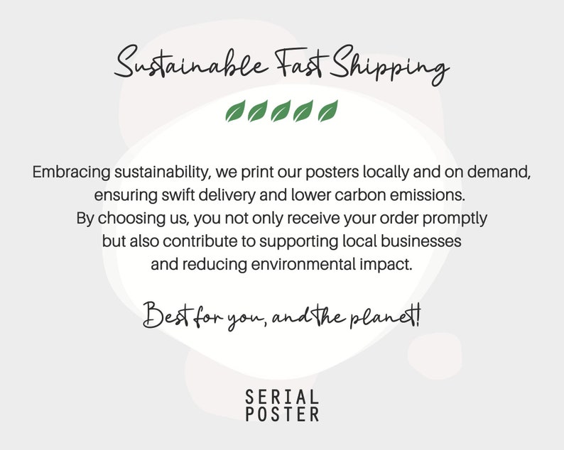 Puede incluir: Fondo blanco con un dise&ntilde;o de hojas verdes y texto que dice "Sustainable Fast Shipping". El texto contin&uacute;a: "Embracing sustainability, we print our posters locally and on demand, ensuring swift delivery and lower carbon emissions. By choosing us, you not only receive your order promptly but also contribute to supporting local businesses and reducing environmental impact. Best for you, and the planet!" El texto "SERIAL POSTER" est&aacute; en la parte inferior de la imagen.