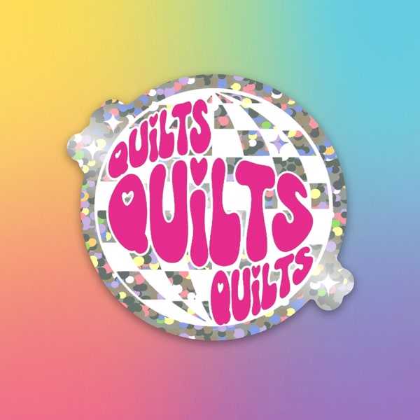 Quilts Quilts Quilts Disco Ball Sticker - Holographic Glitter