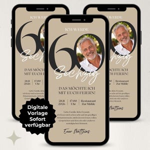 May include: Three smartphones displaying a digital 60th birthday invitation template on a beige background. The design features a large black number 60, a circular photo of a smiling man, and German text including "ICH WERDE SECHZIG" and event details.